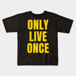 only live once Kids T-Shirt